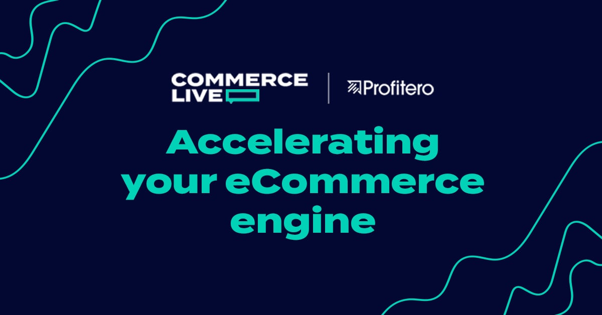 Commerce Live 4: Accelerating your eCommerce engine